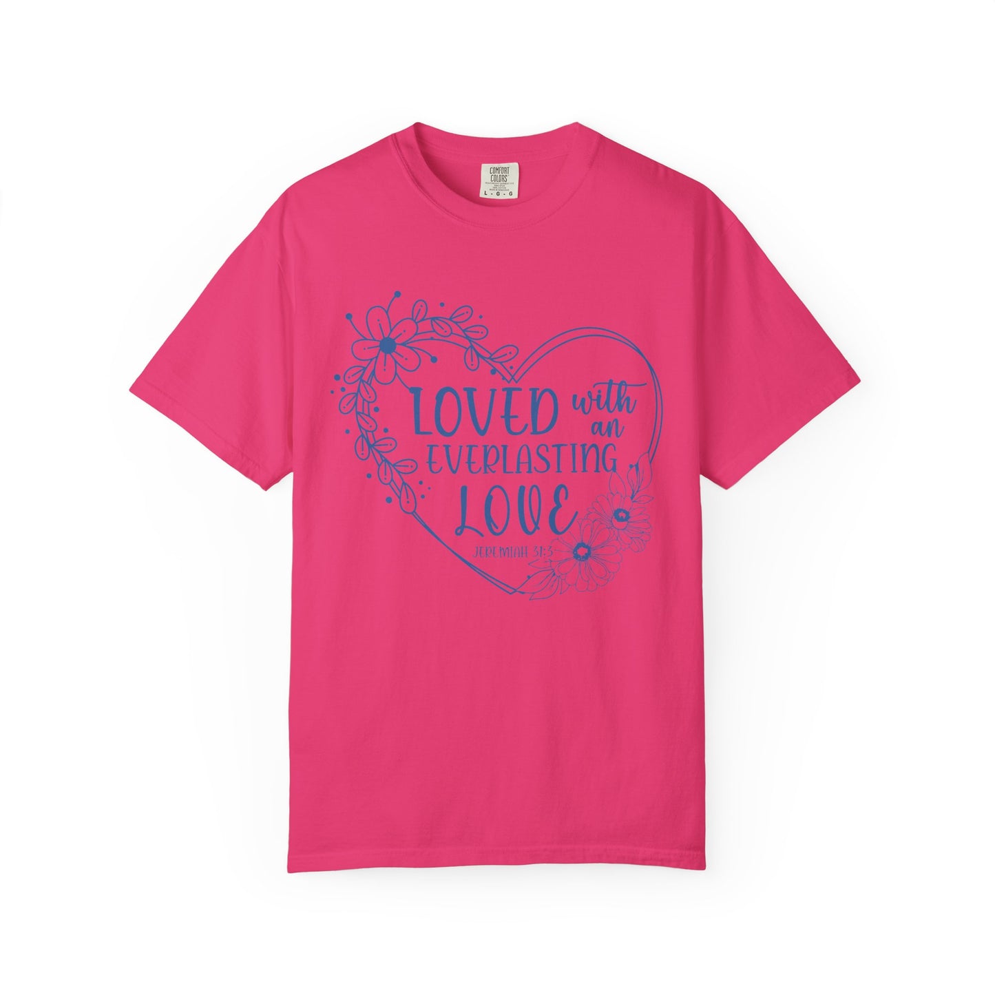 Loved with Everlasting Love T-Shirt for Faith and Love Celebrations