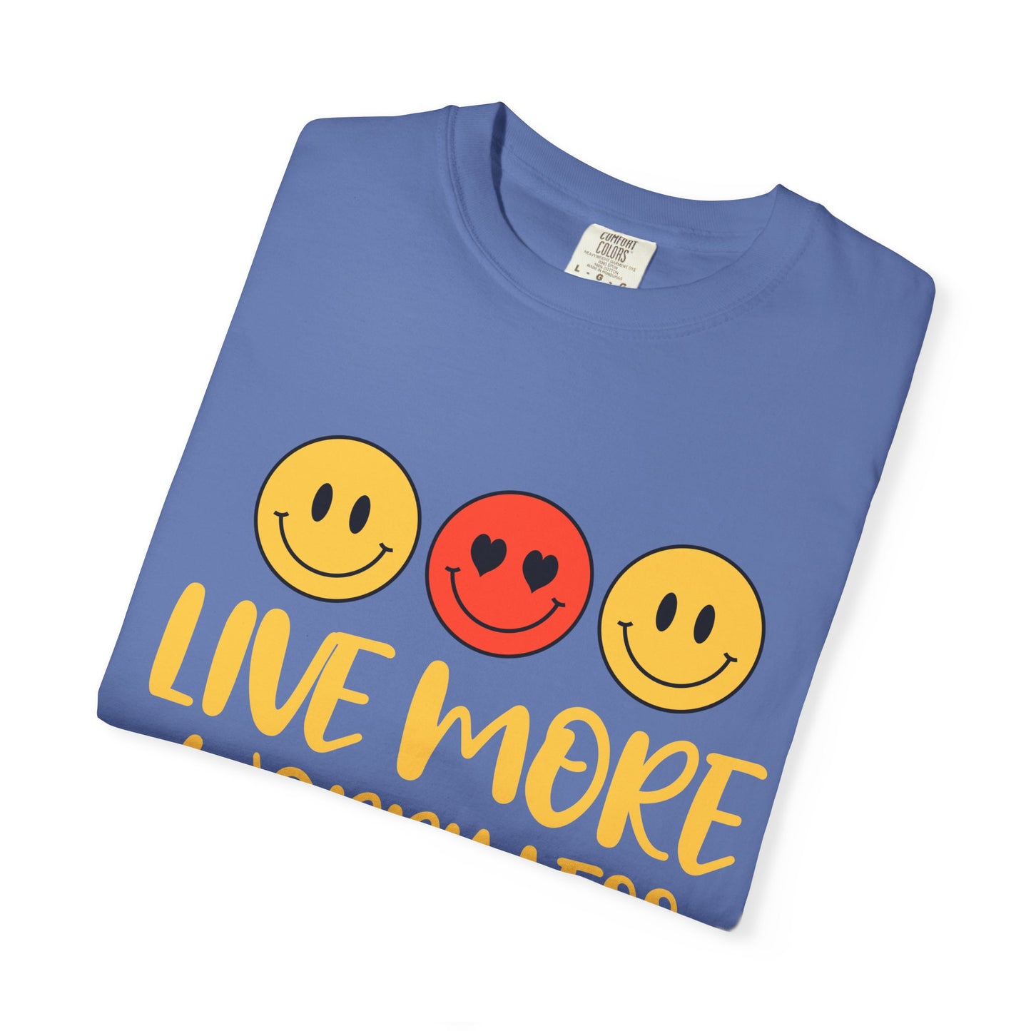 Live More Worry Less Unisex Garment-Dyed T-shirt