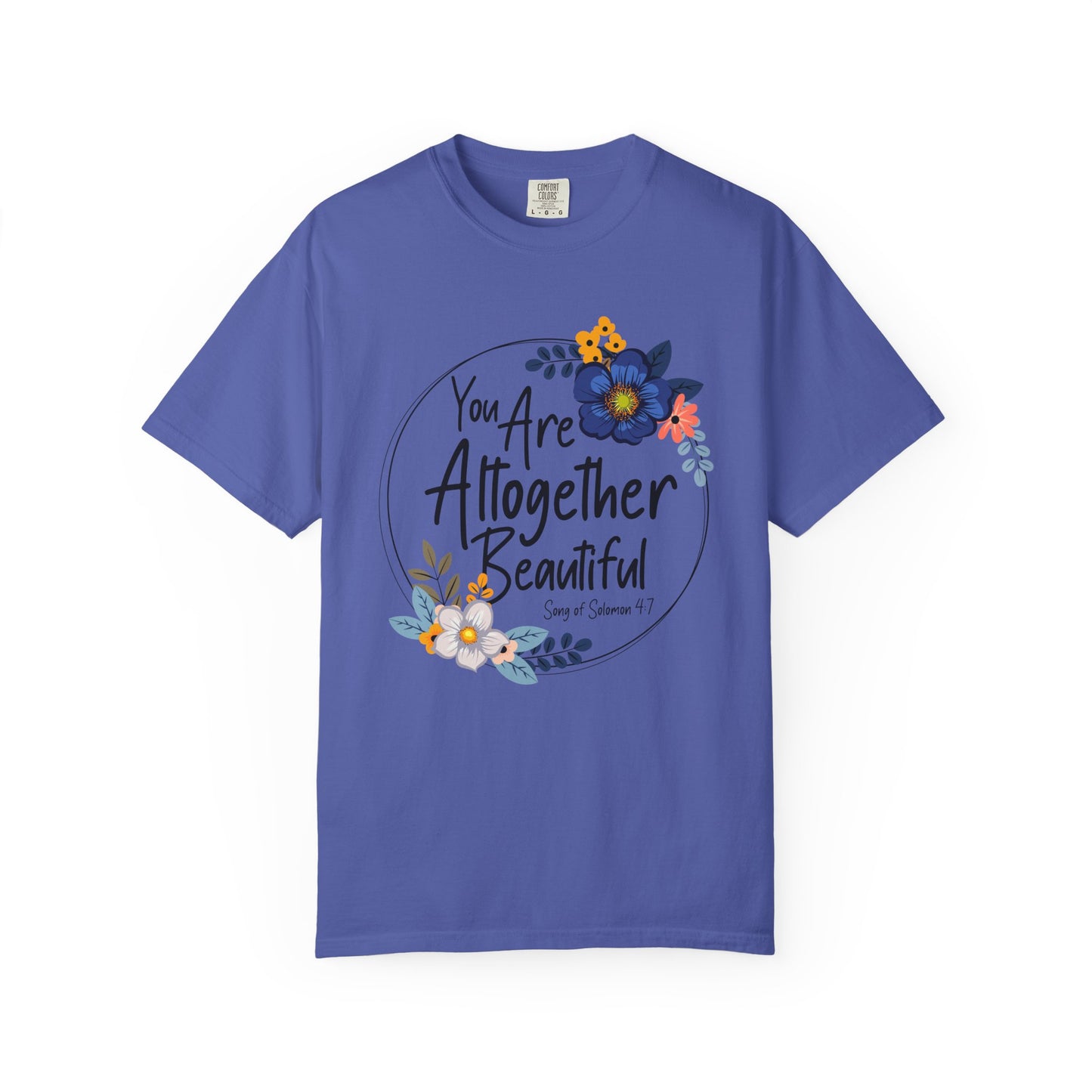 You Are Altogether Beautiful Unisex T-Shirt - Inspirational Floral Tee
