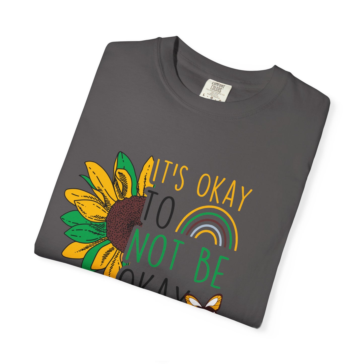 It's Okay to Not Be Okay T-Shirt | Unisex Garment-Dyed Tee | Perfect for Mental Health Awareness