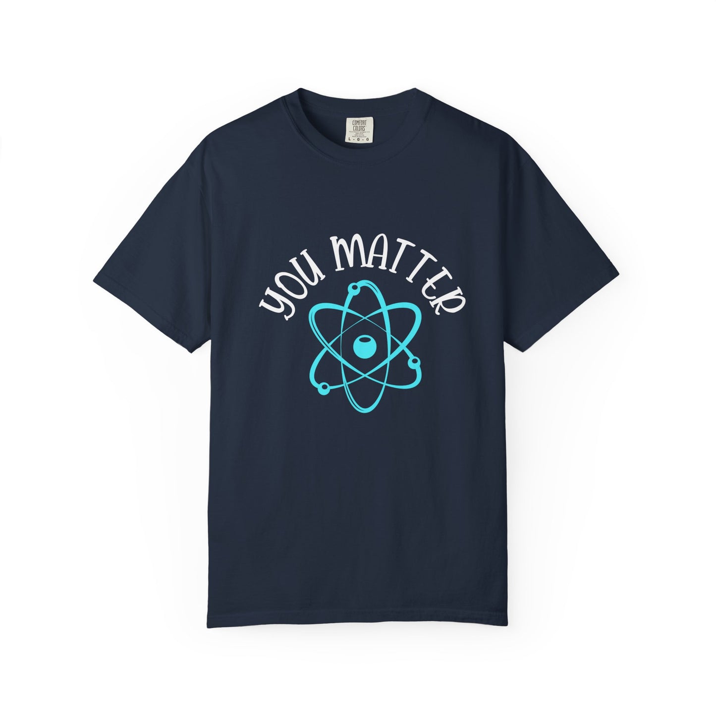 You Matter Unisex Garment-Dyed T-Shirt - Inspiring Teacher Gift