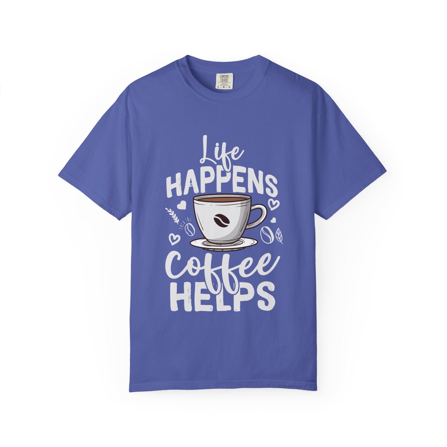 Coffee Lovers Unisex Garment-Dyed T-Shirt | Life Happens Coffee Helps