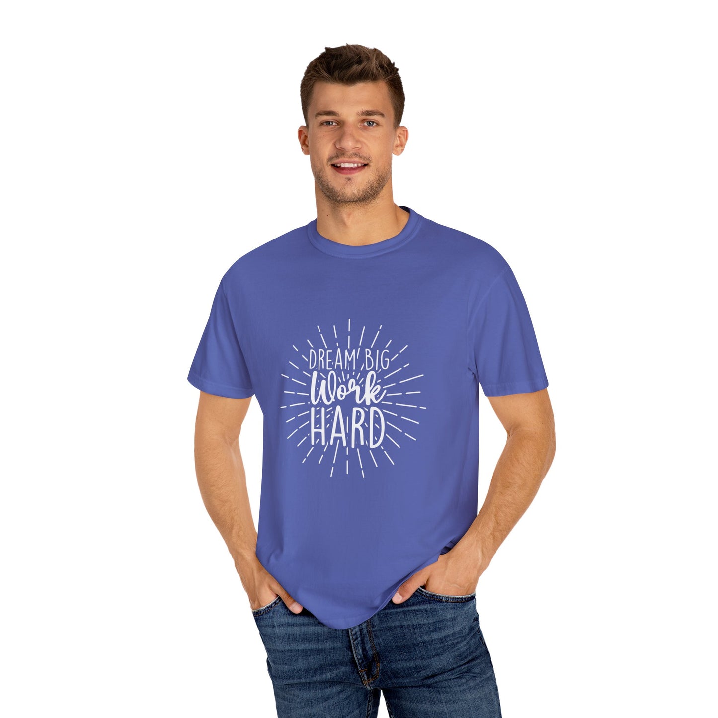 Dream Big Work Hard Unisex Garment-Dyed T-Shirt | Inspirational Tee for Motivation & Everyday Wear