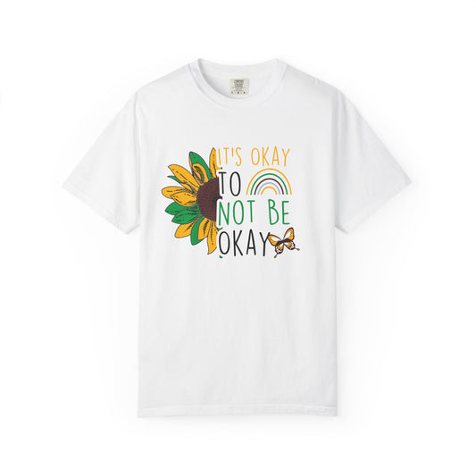 It's Okay to Not Be Okay T-Shirt | Unisex Garment-Dyed Tee | Perfect for Mental Health Awareness
