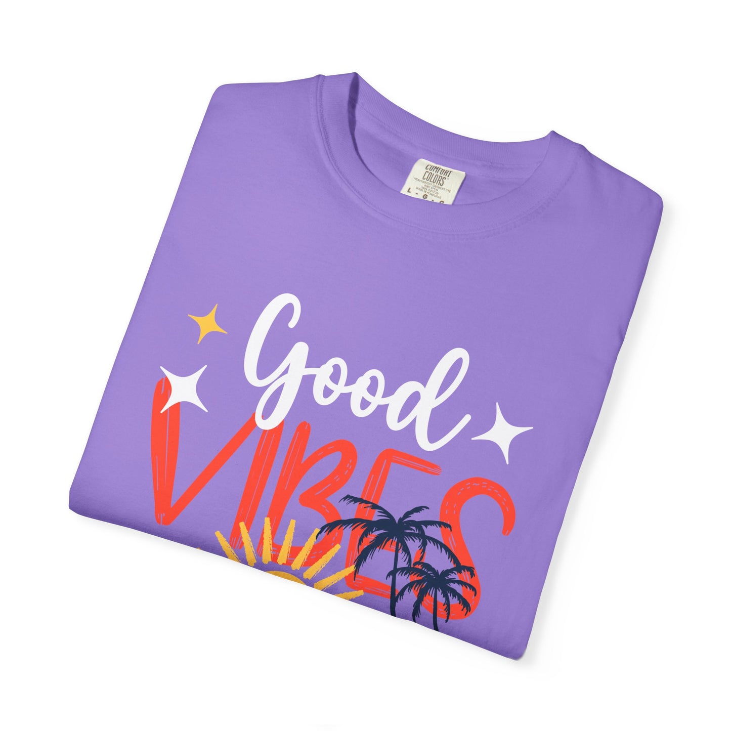 Good Vibes Only Unisex Garment-Dyed T-Shirt - Beachy Summer Style