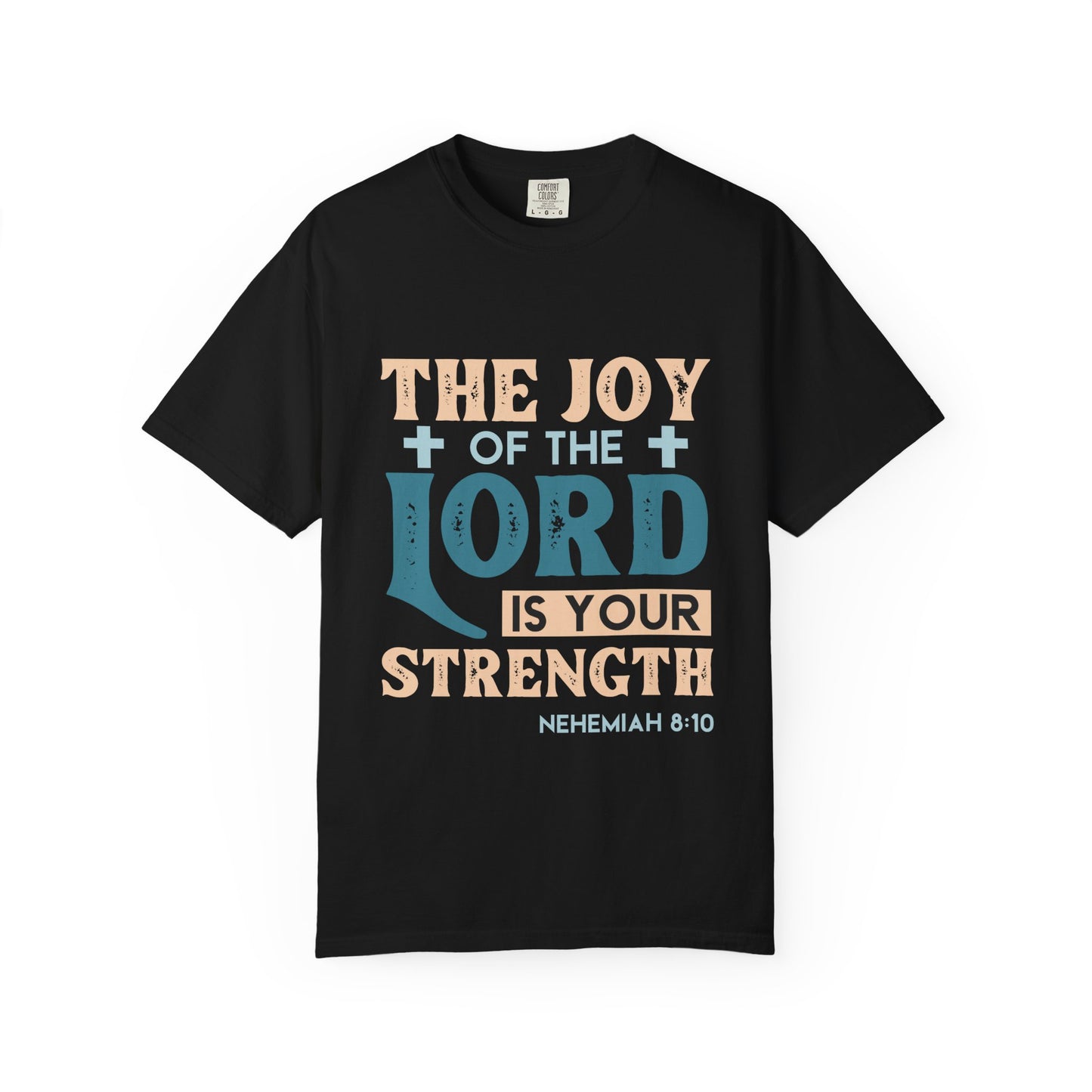 Unisex Garment-Dyed T-Shirt - "The Joy of the Lord is Your Strength"