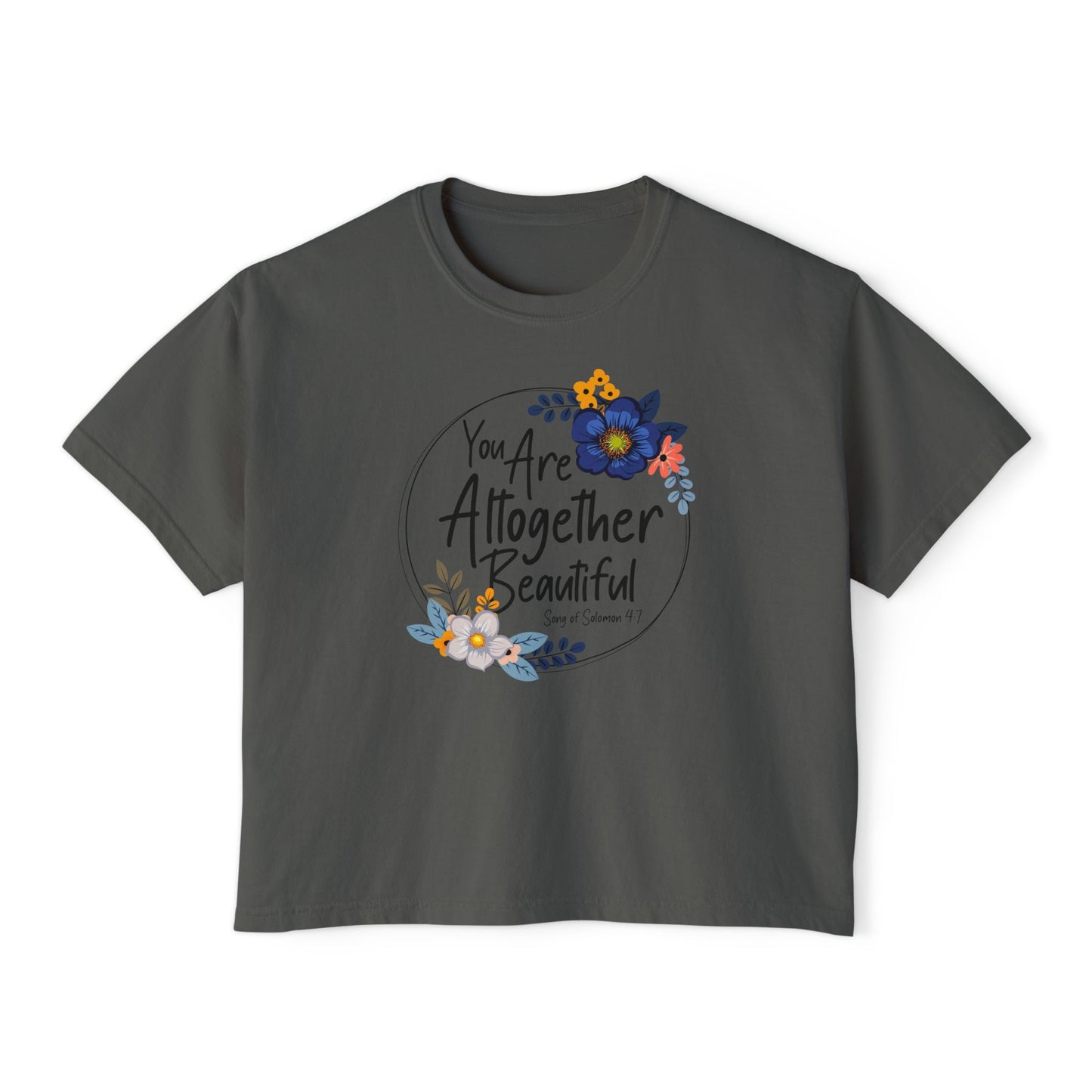 Inspirational Women's Boxy Tee - "You Are Altogether Beautiful" Floral Design