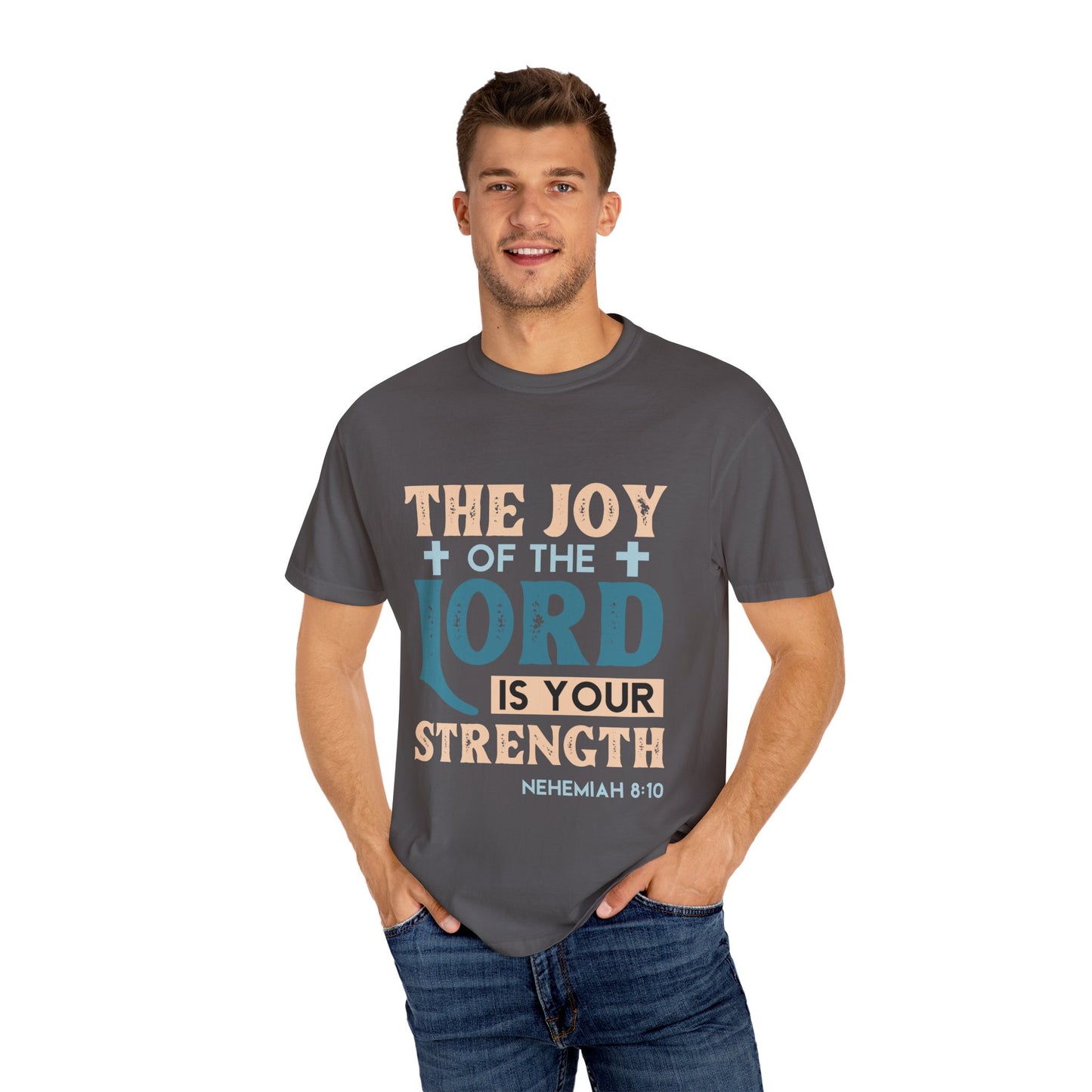 Unisex Garment-Dyed T-Shirt - "The Joy of the Lord is Your Strength"