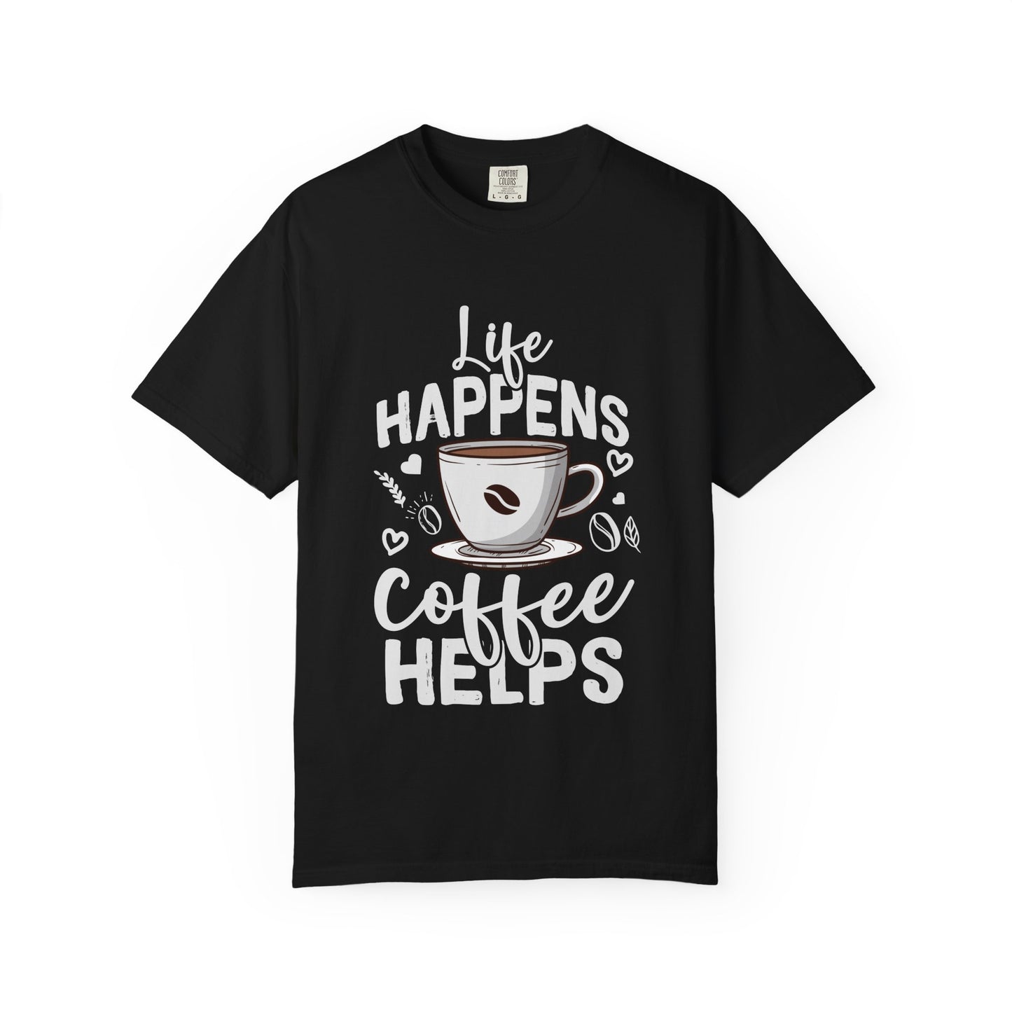 Coffee Lovers Unisex Garment-Dyed T-Shirt | Life Happens Coffee Helps