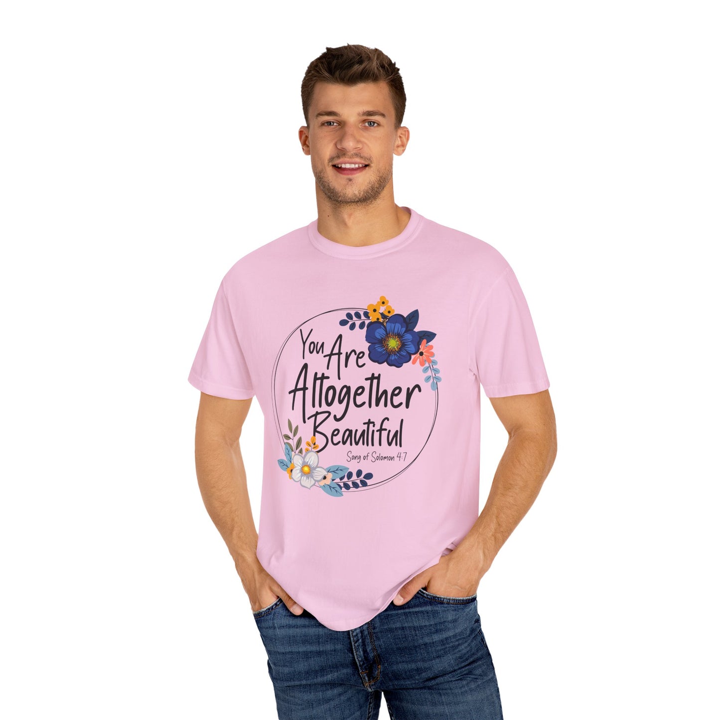 You Are Altogether Beautiful Unisex T-Shirt - Inspirational Floral Tee