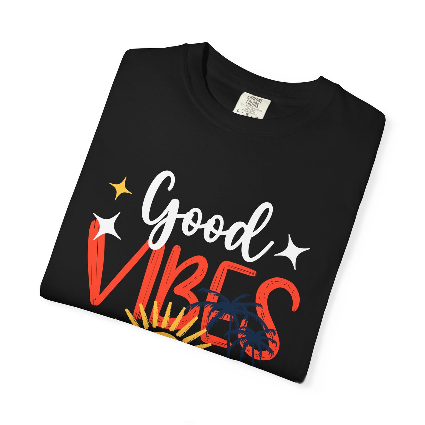 Good Vibes Only Unisex Garment-Dyed T-Shirt - Beachy Summer Style