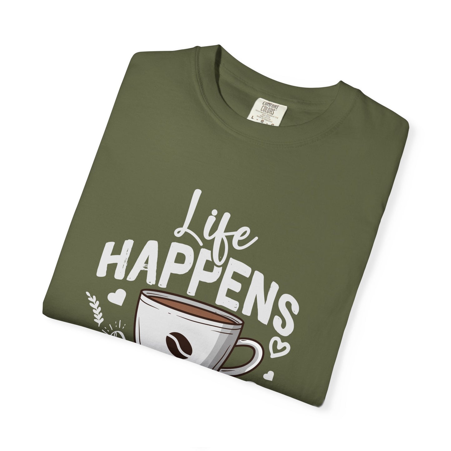 Coffee Lovers Unisex Garment-Dyed T-Shirt | Life Happens Coffee Helps