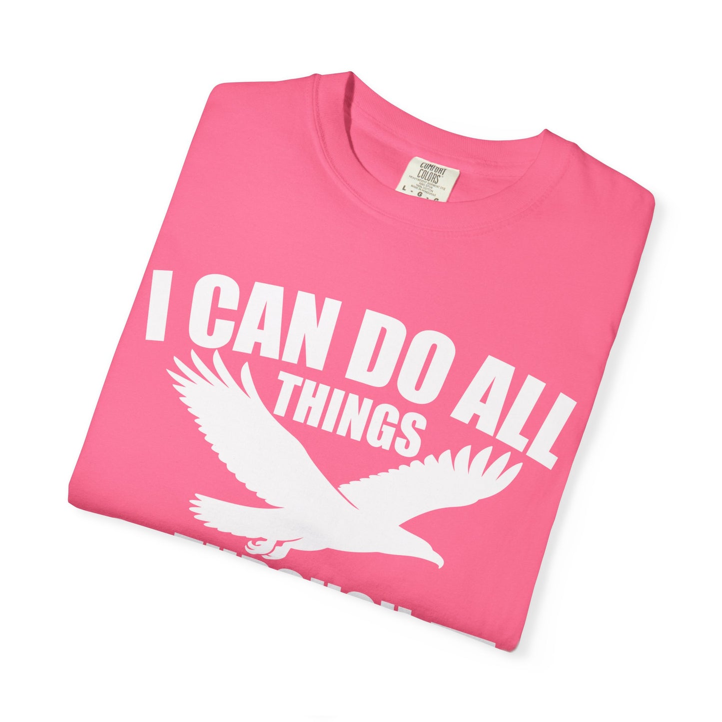 Inspirational Garment-Dyed T-Shirt - I Can Do All Things Through Christ | Motivational Tee, Faith-Based Gift, Unisex Apparel, Casual
