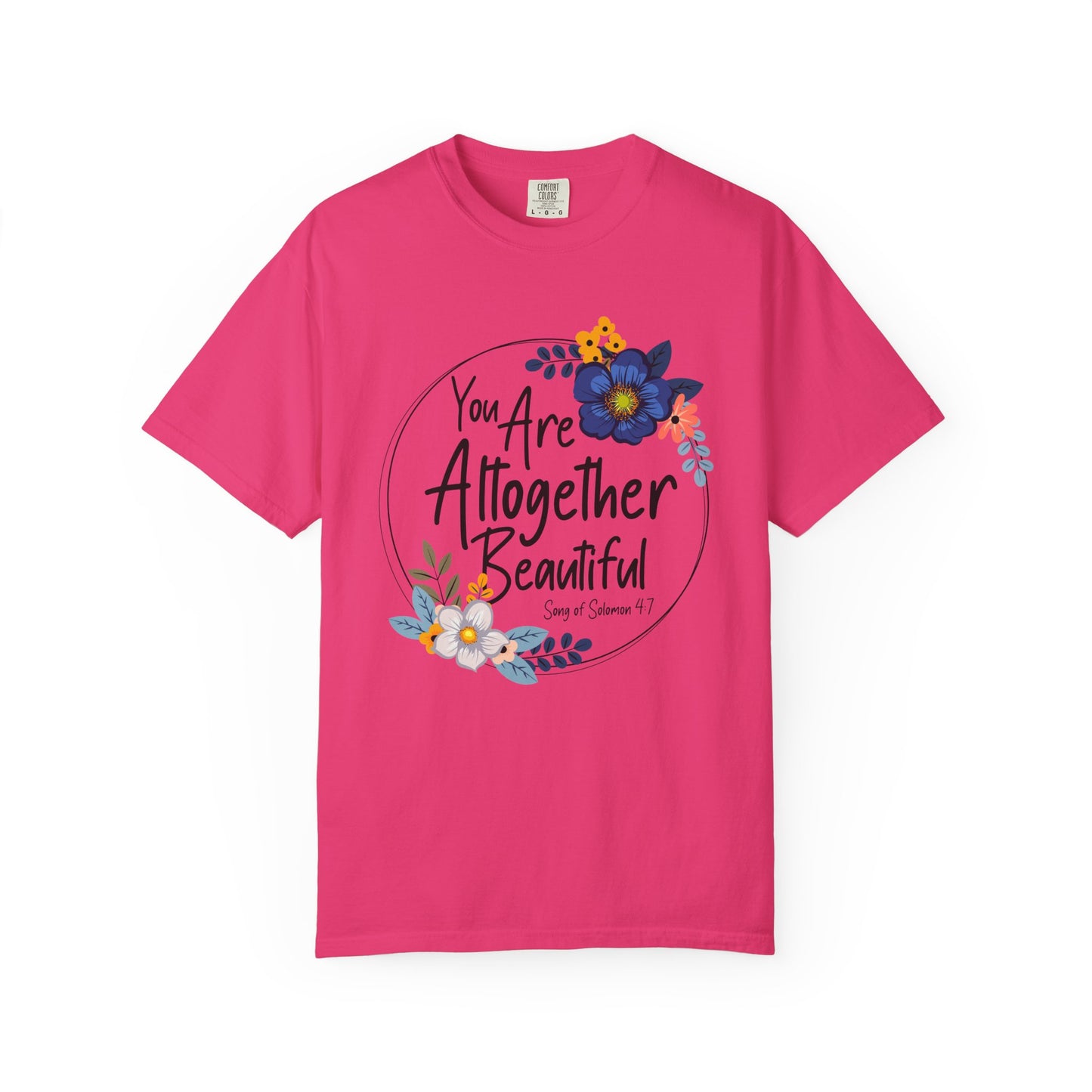You Are Altogether Beautiful Unisex T-Shirt - Inspirational Floral Tee