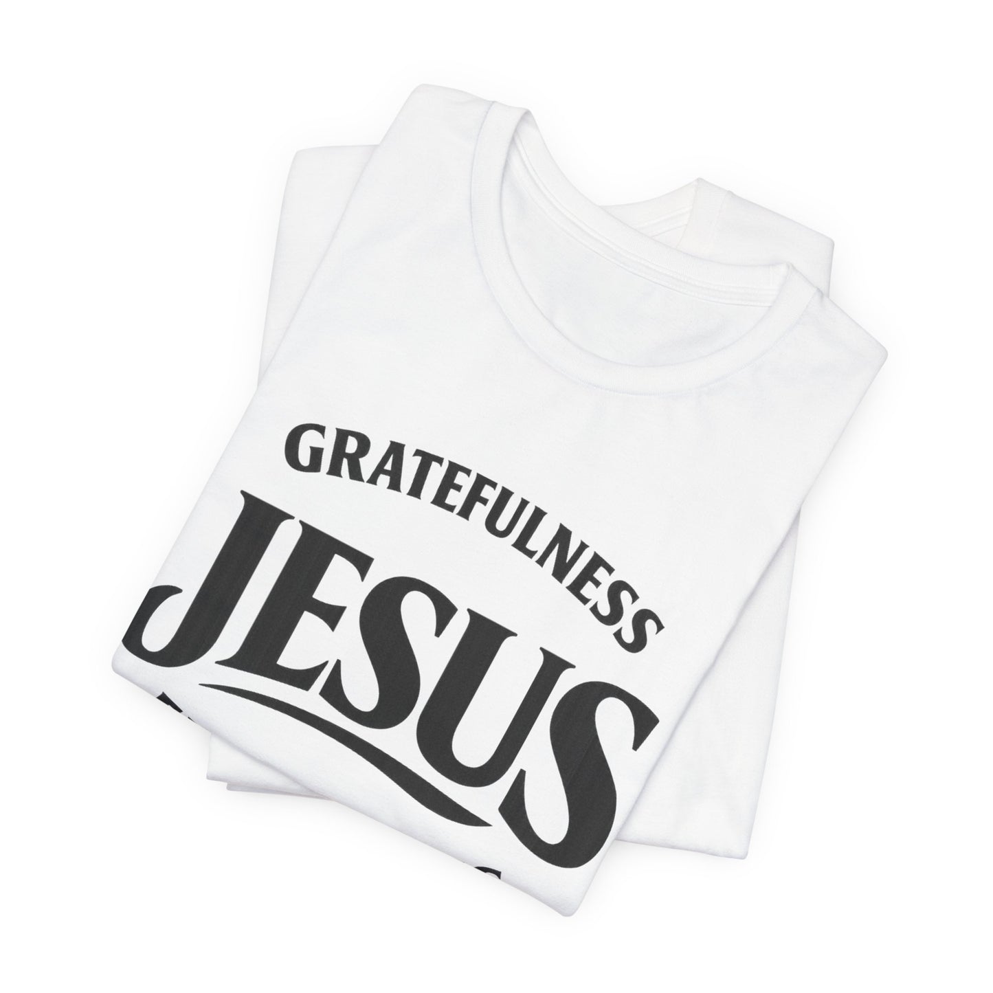 Jesus Gratefulness Faithfulness T-Shirt | Christian Faith Tee