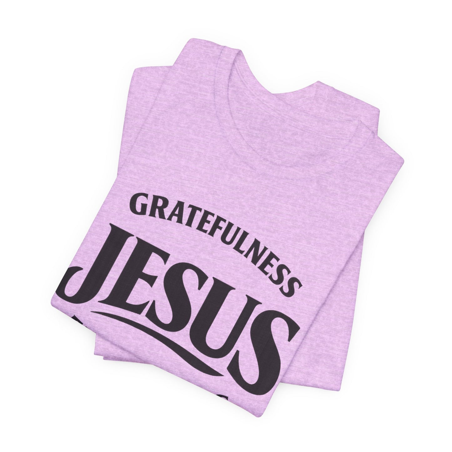 Jesus Gratefulness Faithfulness T-Shirt | Christian Faith Tee