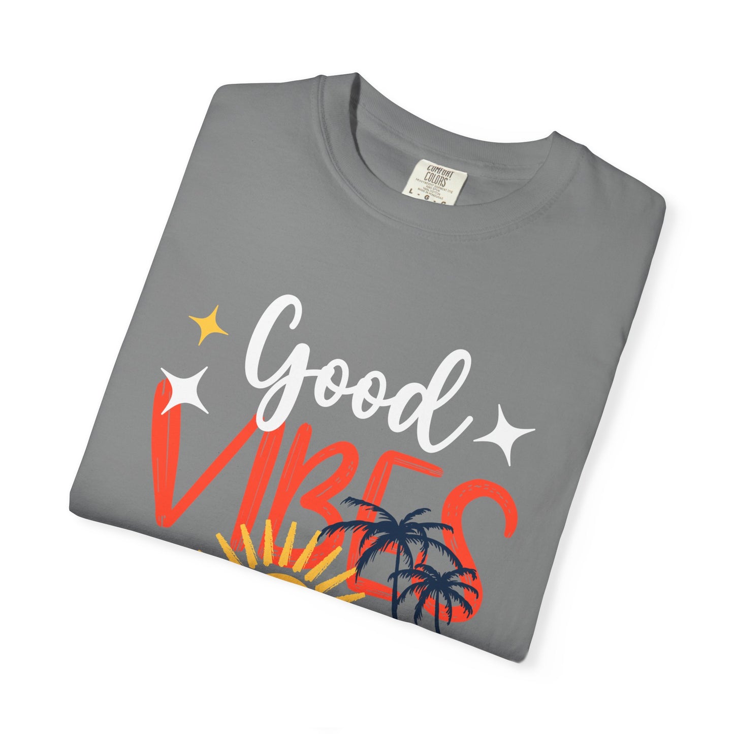 Good Vibes Only Unisex Garment-Dyed T-Shirt - Beachy Summer Style