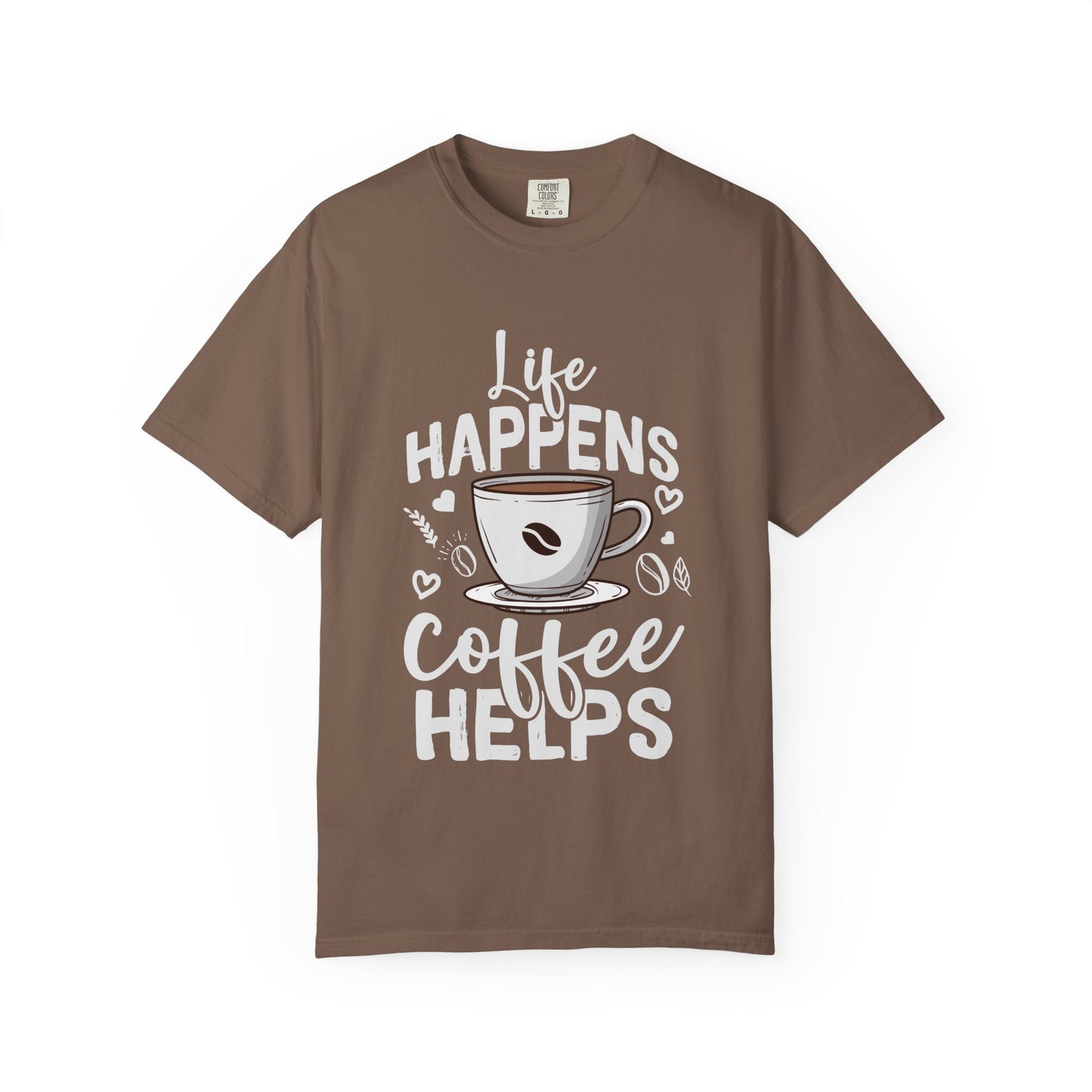 Coffee Lovers Unisex Garment-Dyed T-Shirt | Life Happens Coffee Helps