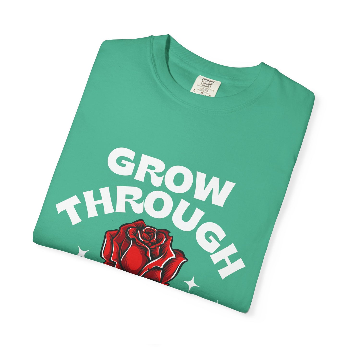 Inspirational Unisex Garment-Dyed T-shirt - "Grow Through What You Go Through"
