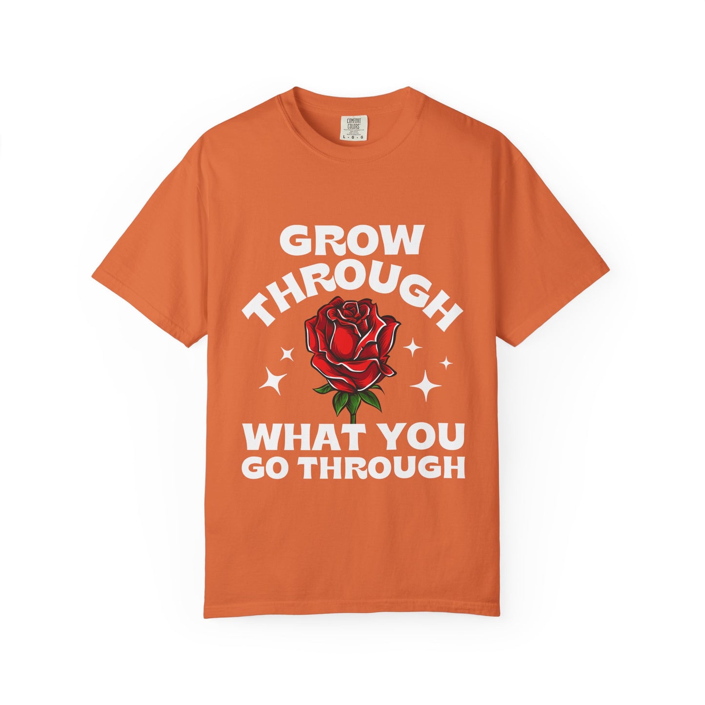 Inspirational Unisex Garment-Dyed T-shirt - "Grow Through What You Go Through"