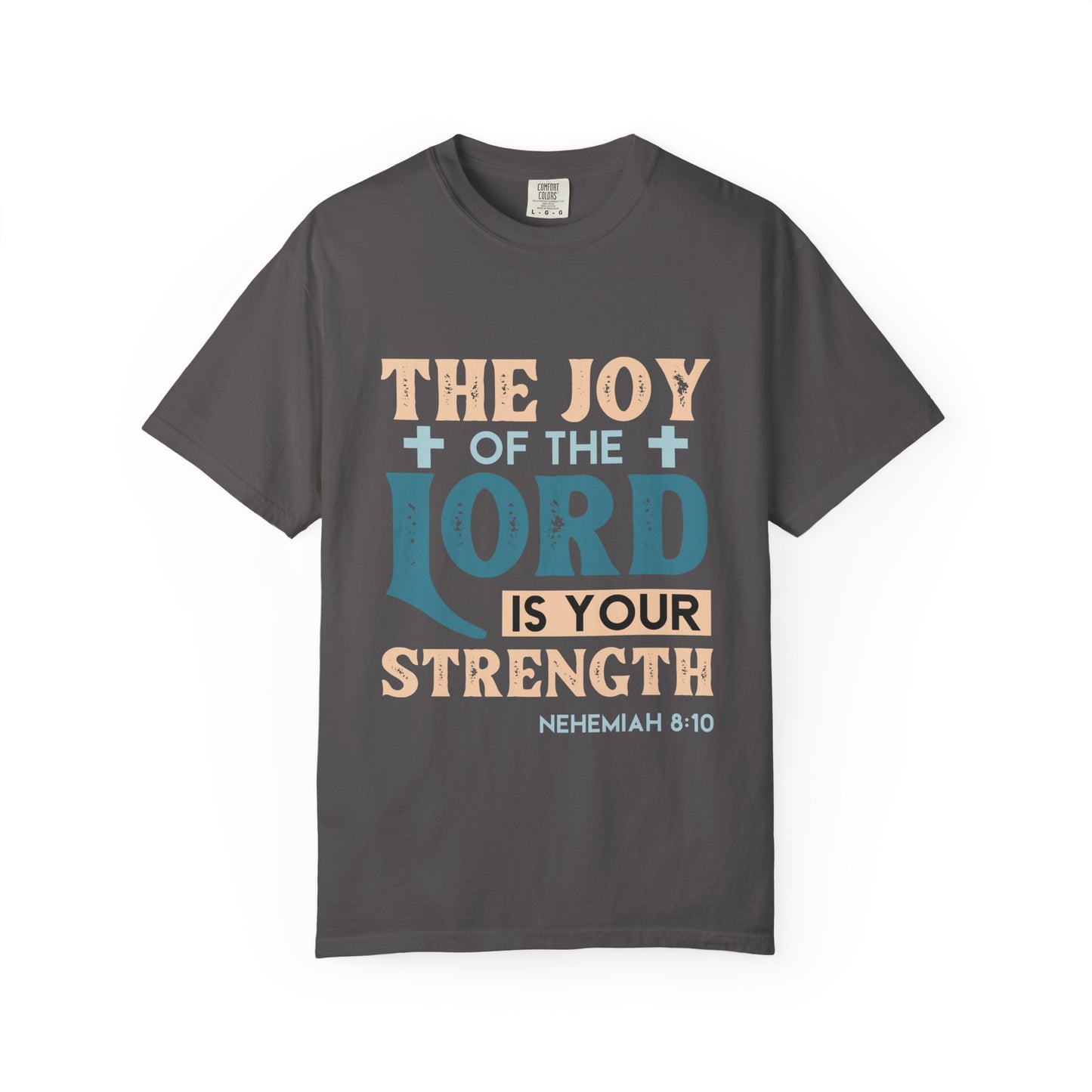 Unisex Garment-Dyed T-Shirt - "The Joy of the Lord is Your Strength"