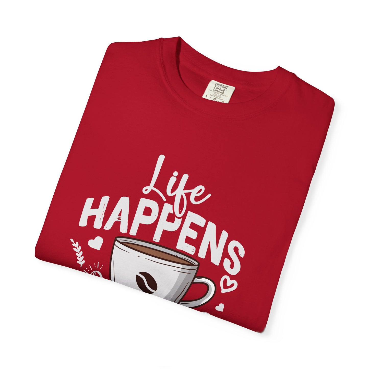 Coffee Lovers Unisex Garment-Dyed T-Shirt | Life Happens Coffee Helps