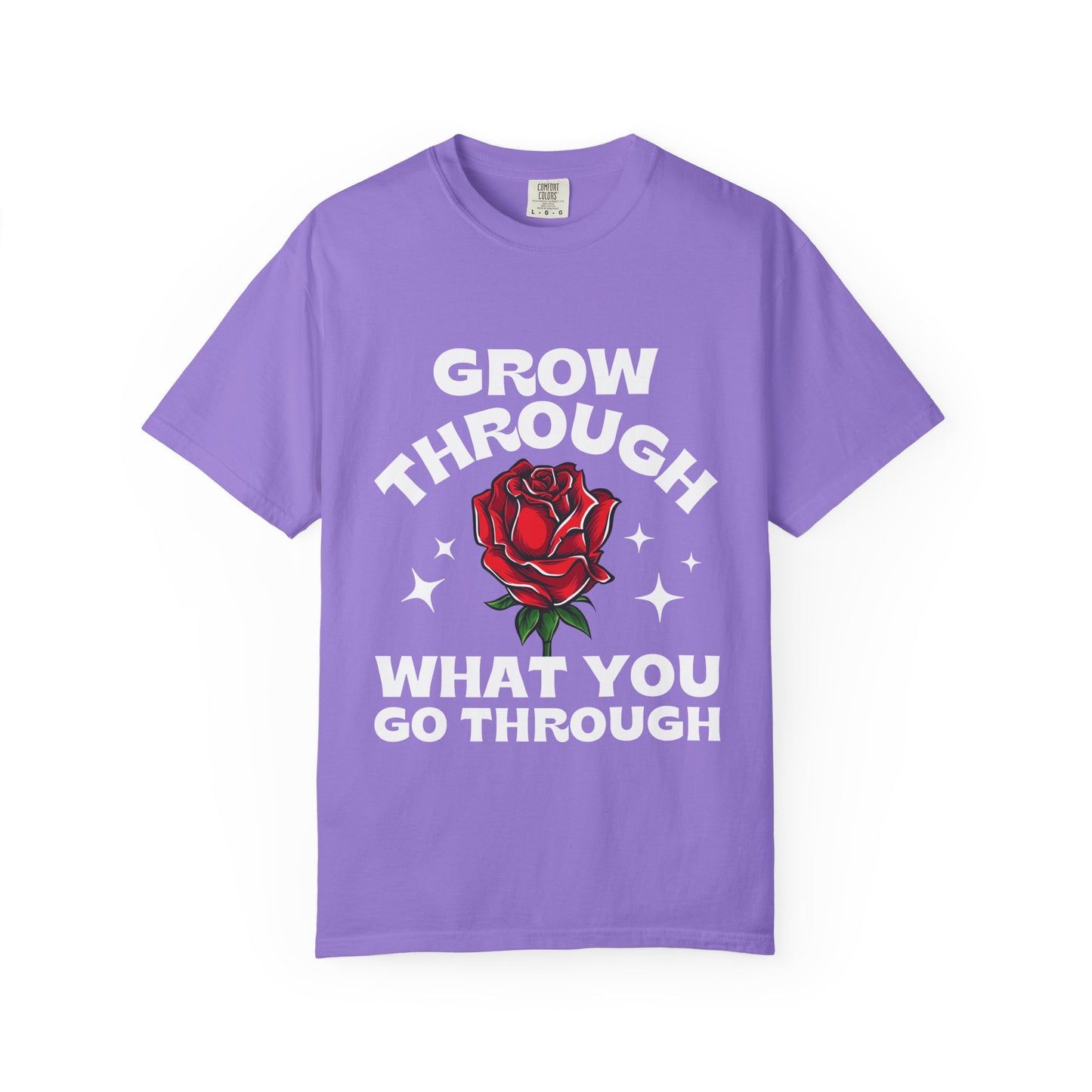 Inspirational Unisex Garment-Dyed T-shirt - "Grow Through What You Go Through"