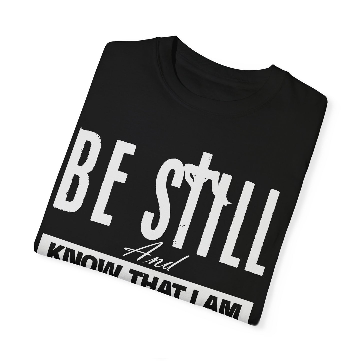 Faithful Reminder Unisex T-shirt - Be Still And Know That I Am God - Black