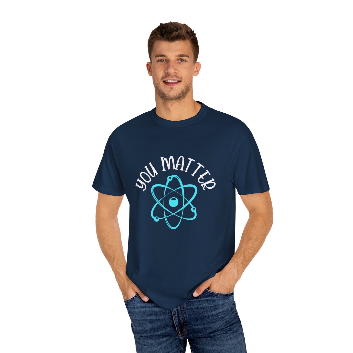 You Matter Unisex Garment-Dyed T-Shirt - Inspiring Teacher Gift