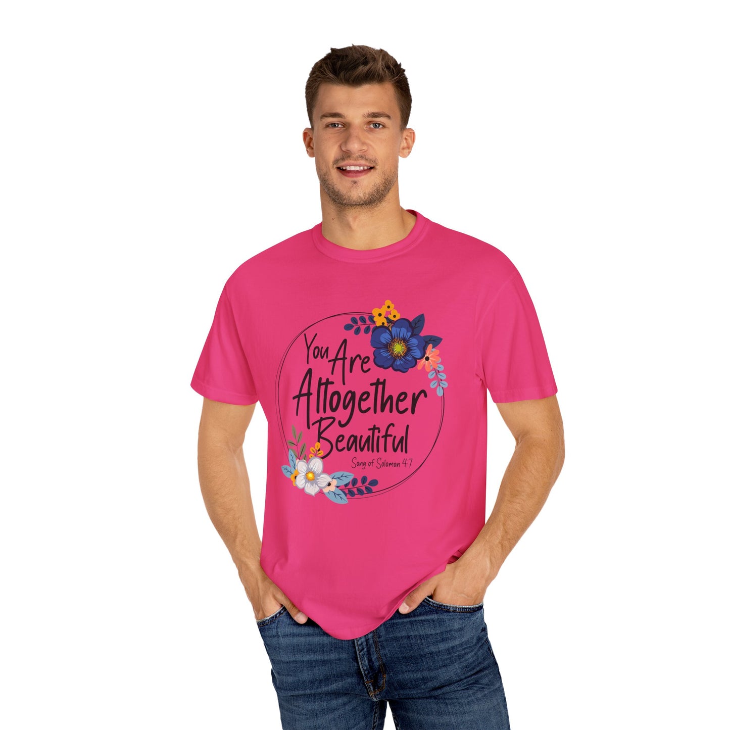 You Are Altogether Beautiful Unisex T-Shirt - Inspirational Floral Tee