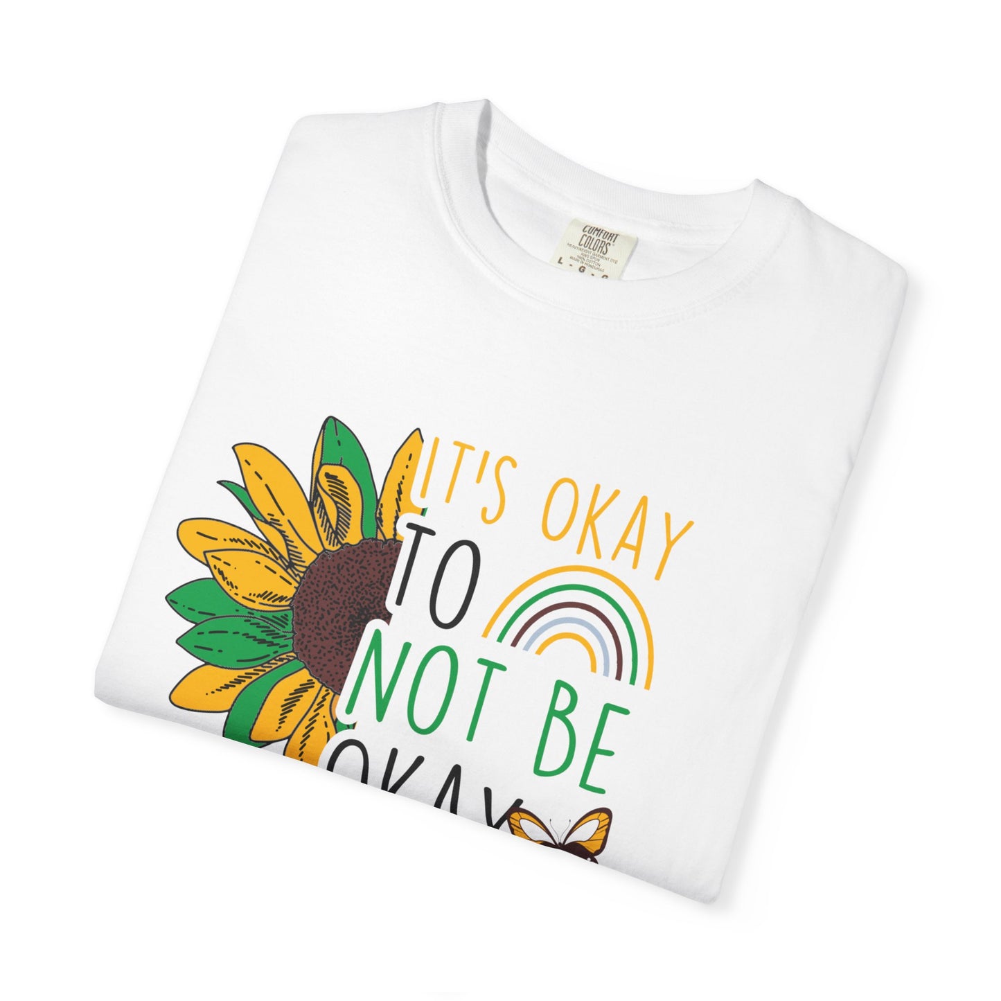 It's Okay to Not Be Okay T-Shirt | Unisex Garment-Dyed Tee | Perfect for Mental Health Awareness