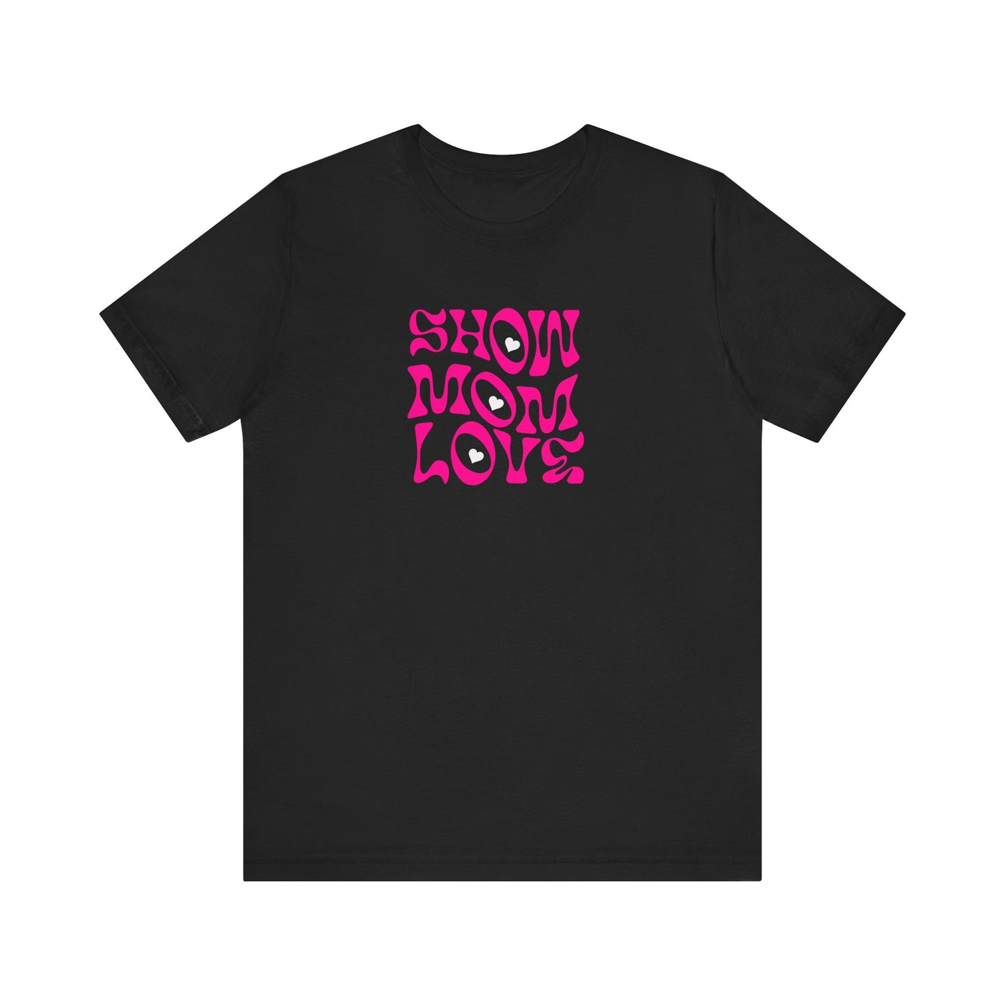 Show Mom Love Unisex Jersey Tee - Perfect Gift for Mother's Day