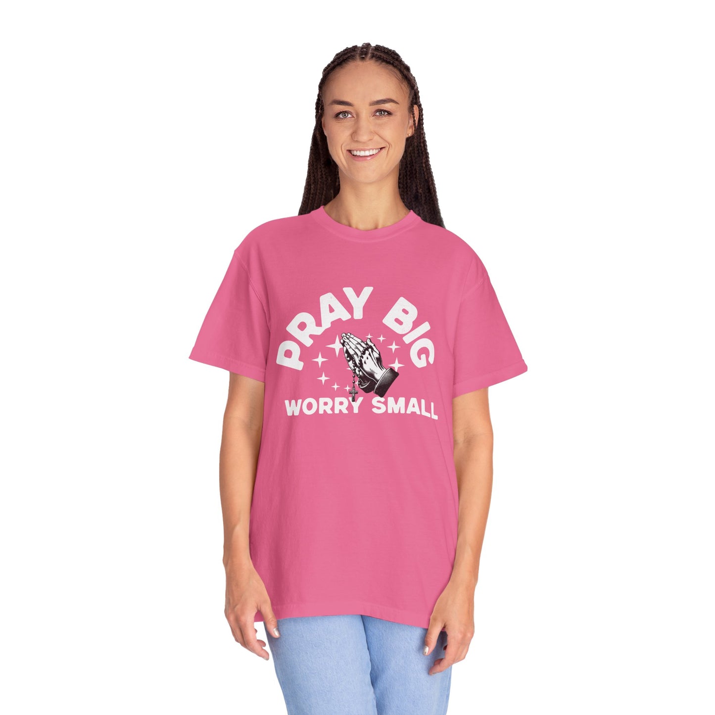 Unisex Garment-Dyed T-Shirt - "Pray Big, Worry Small" Inspirational Tee