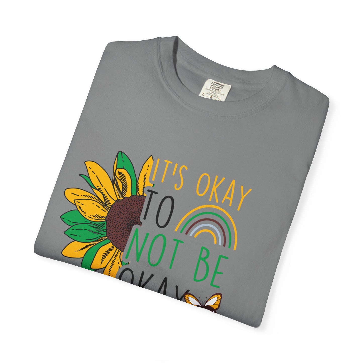 It's Okay to Not Be Okay T-Shirt | Unisex Garment-Dyed Tee | Perfect for Mental Health Awareness
