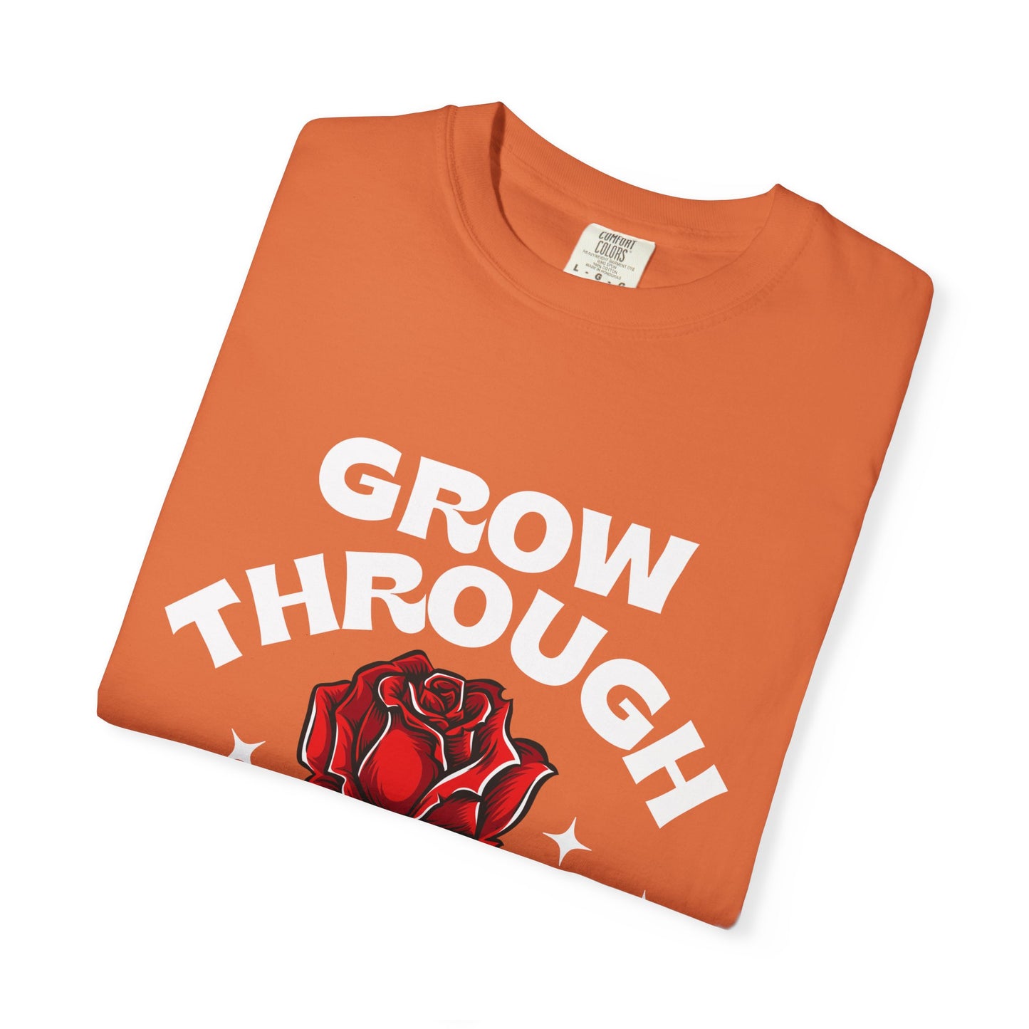 Inspirational Unisex Garment-Dyed T-shirt - "Grow Through What You Go Through"