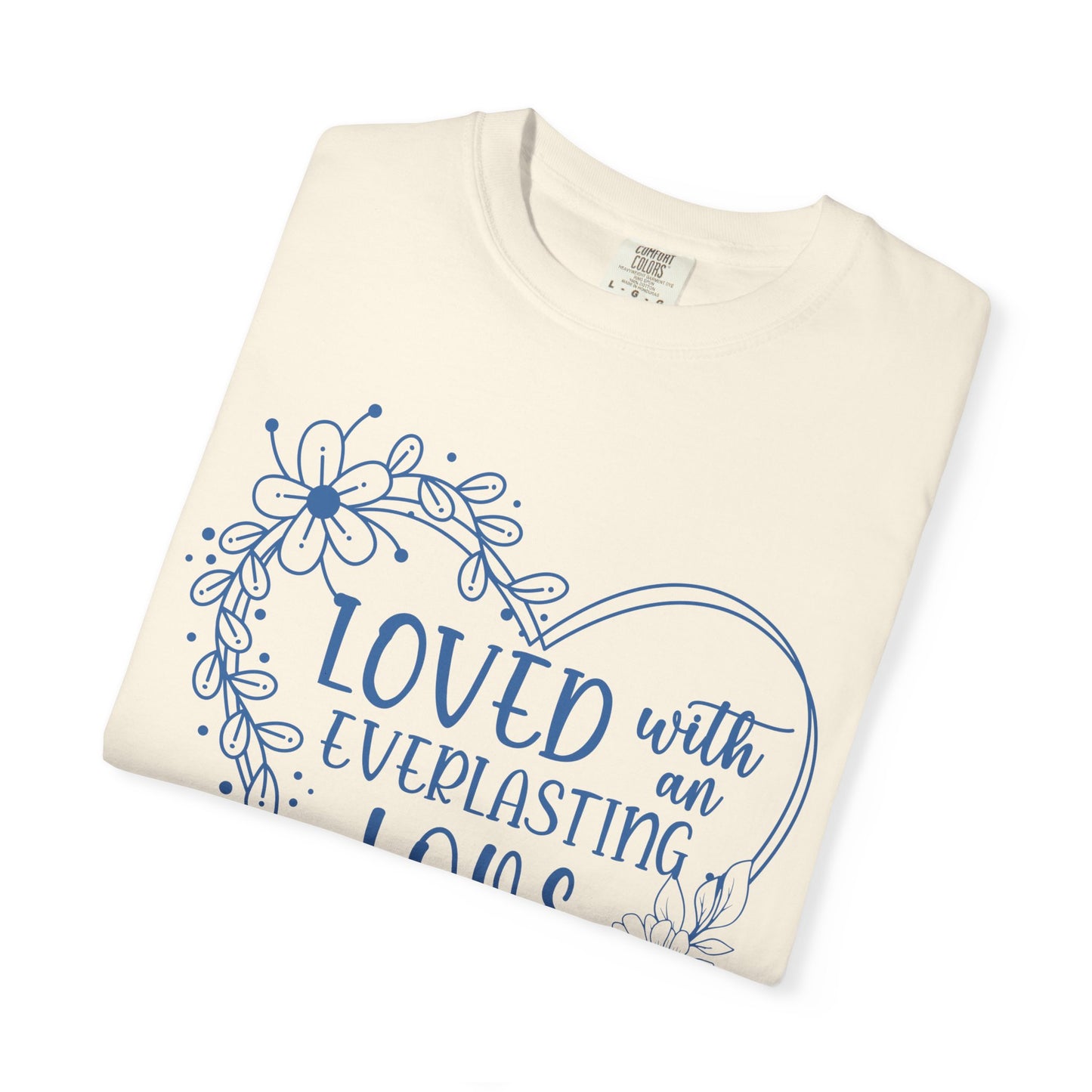 Loved with Everlasting Love T-Shirt for Faith and Love Celebrations