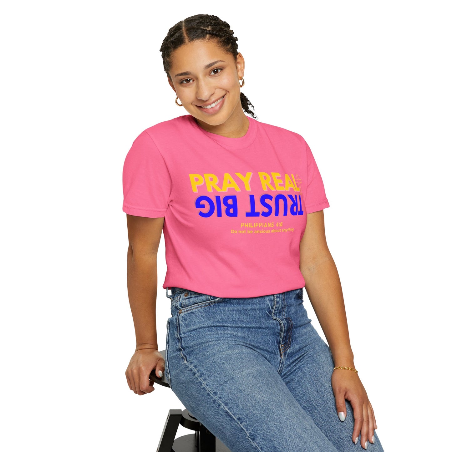 Christian Inspirational T-shirt, Unisex Garment-Dyed Tee, Pray Real Trust Big Faith Shirt