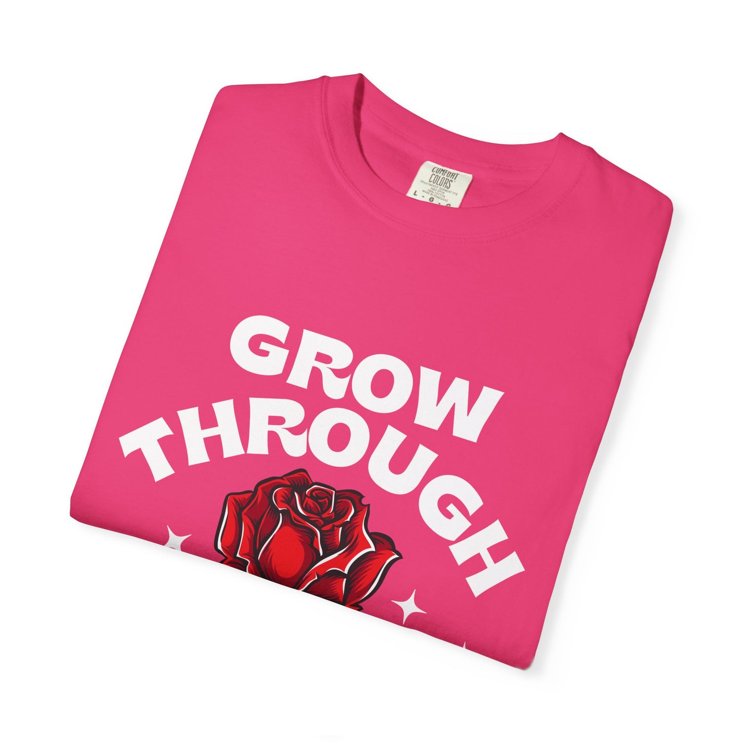 Inspirational Unisex Garment-Dyed T-shirt - "Grow Through What You Go Through"