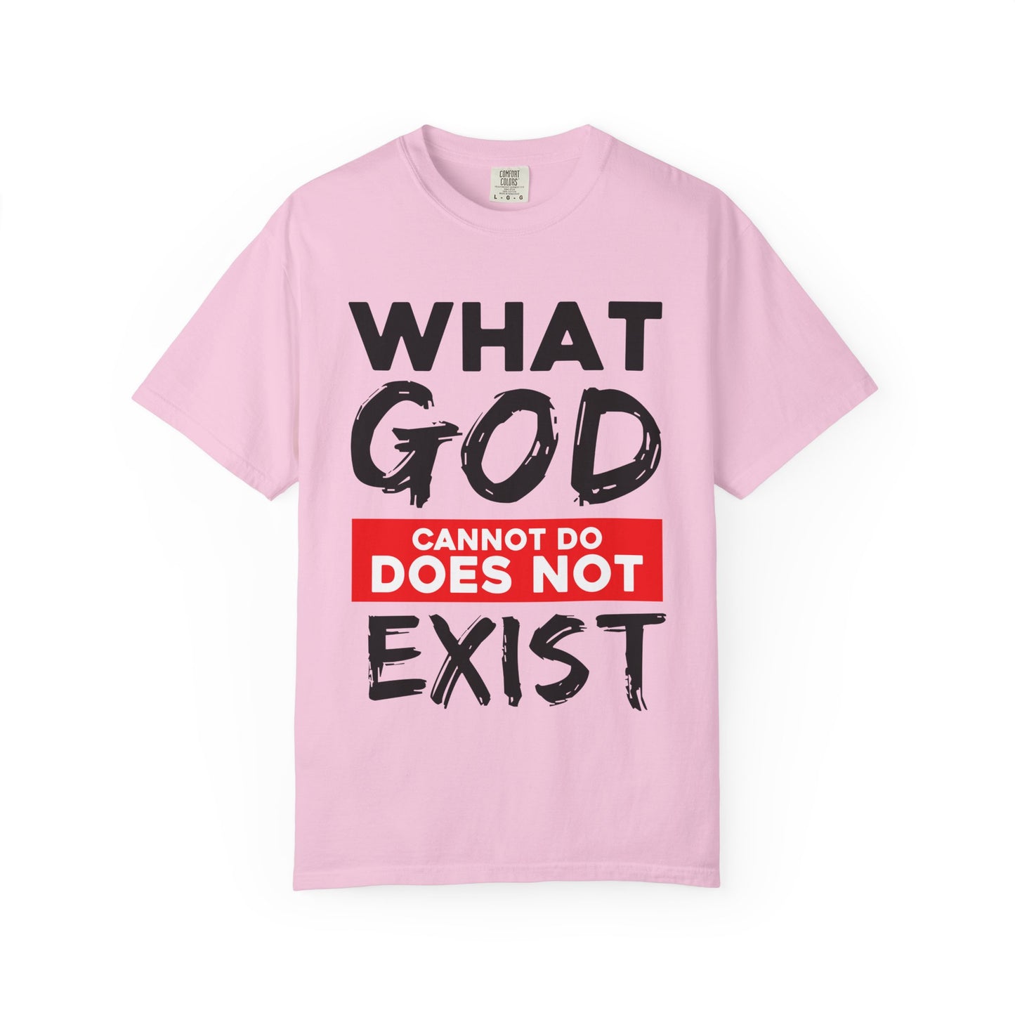 What God Cannot Do Unisex Garment-Dyed T-Shirt - Bold Statement Tee