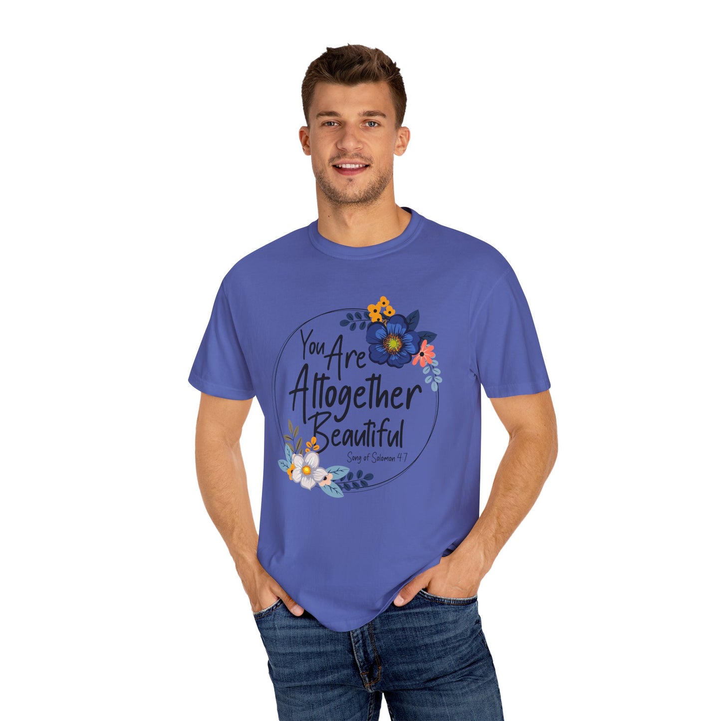 You Are Altogether Beautiful Unisex T-Shirt - Inspirational Floral Tee