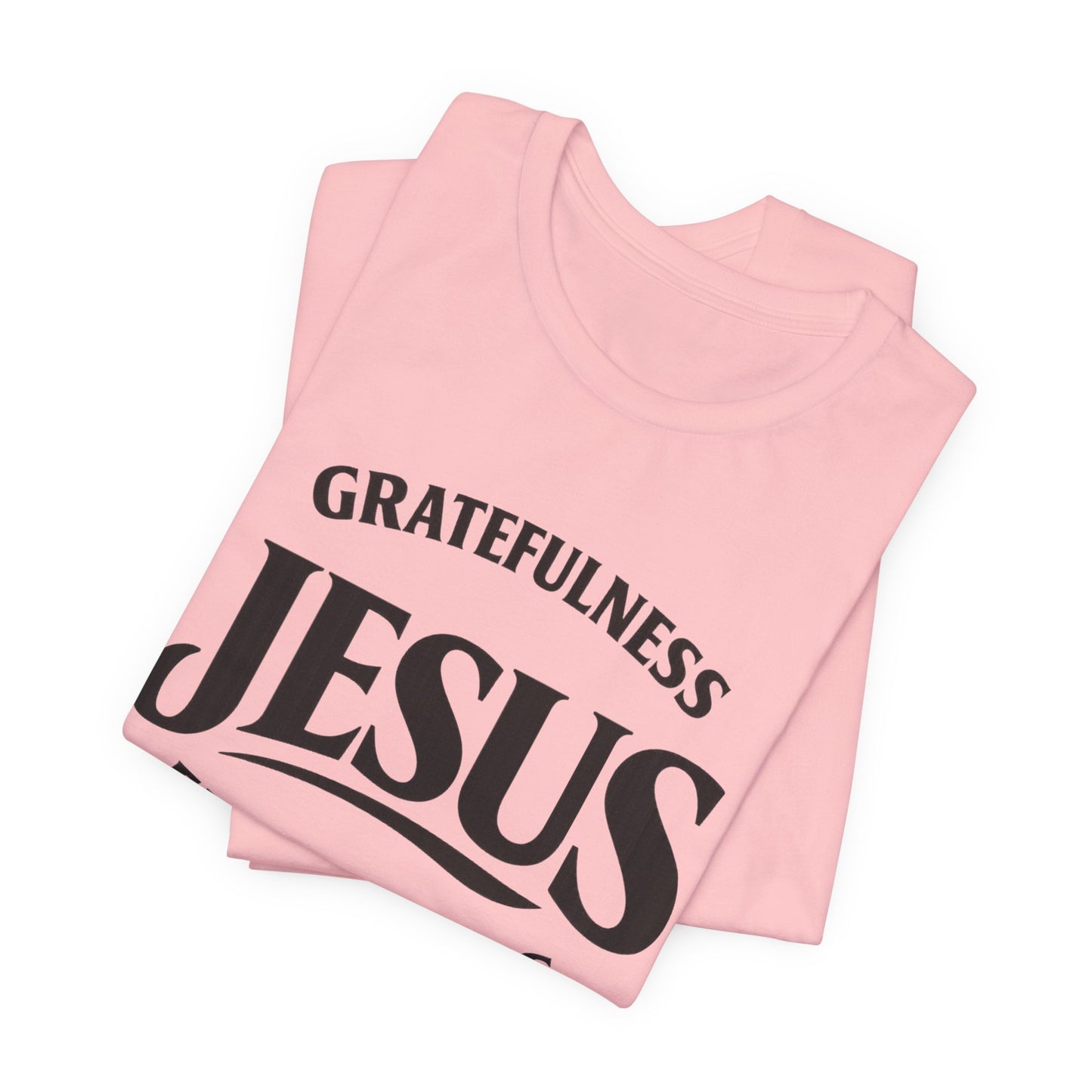 Jesus Gratefulness Faithfulness T-Shirt | Christian Faith Tee