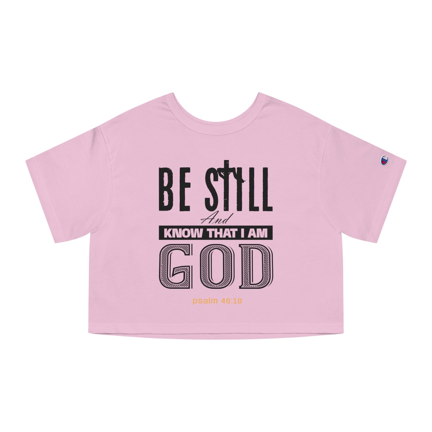 Be Still And Know That I Am God- Champion Cropped T-Shirt