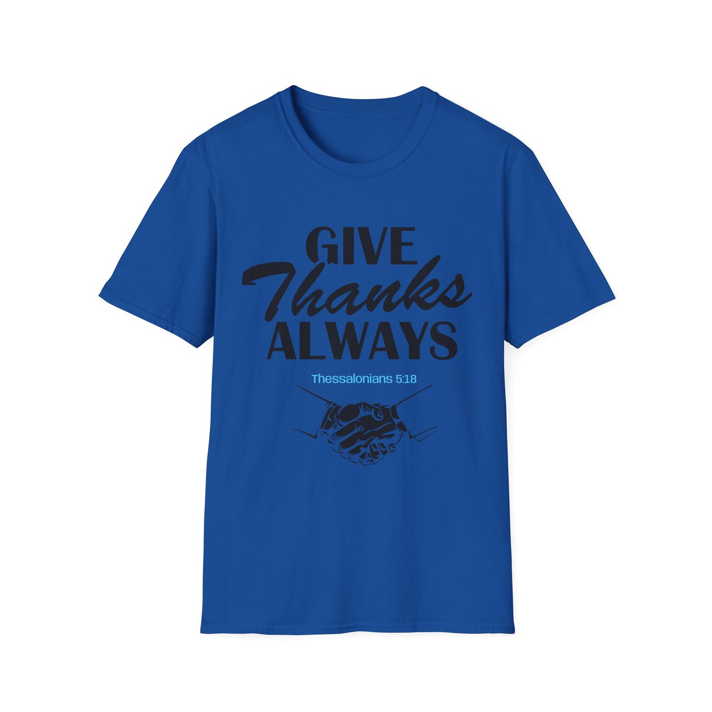 Unisex Soft style T-Shirt - Give Thanks Always Inspirational Tee