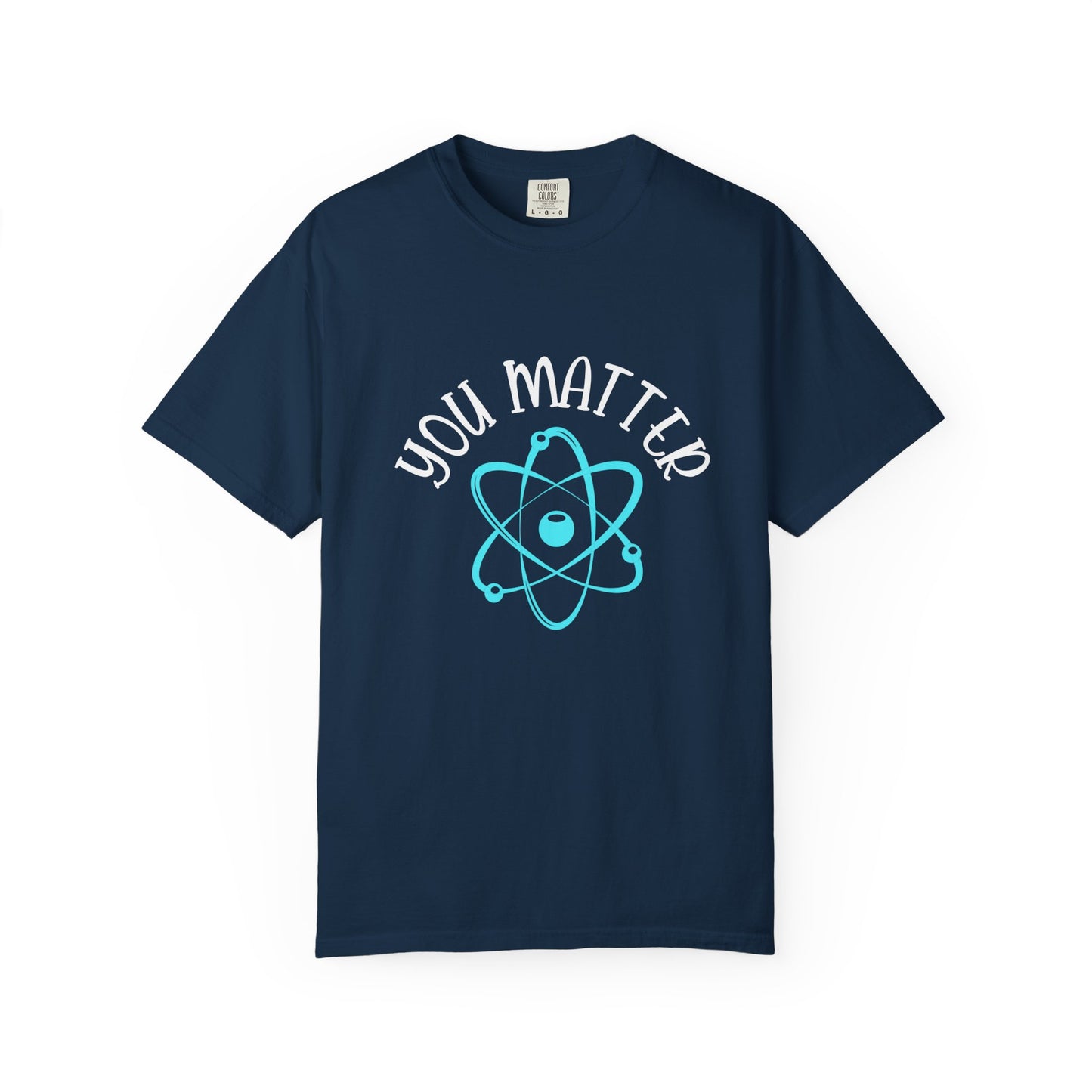 You Matter Unisex Garment-Dyed T-Shirt - Inspiring Teacher Gift