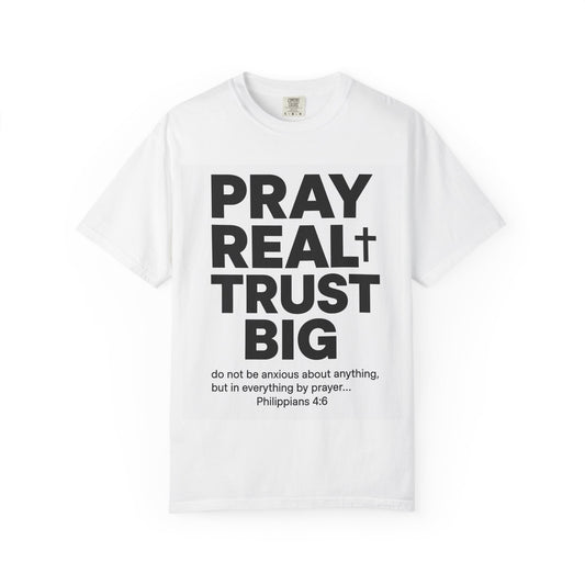 Faith-Inspired Unisex T-Shirt: PRAY REAL TRUST BIG, Christian Apparel