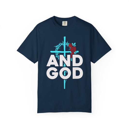 Unisex Garment-Dyed T-Shirt - "AND GOD" Floral Design - Casual Faith Apparel