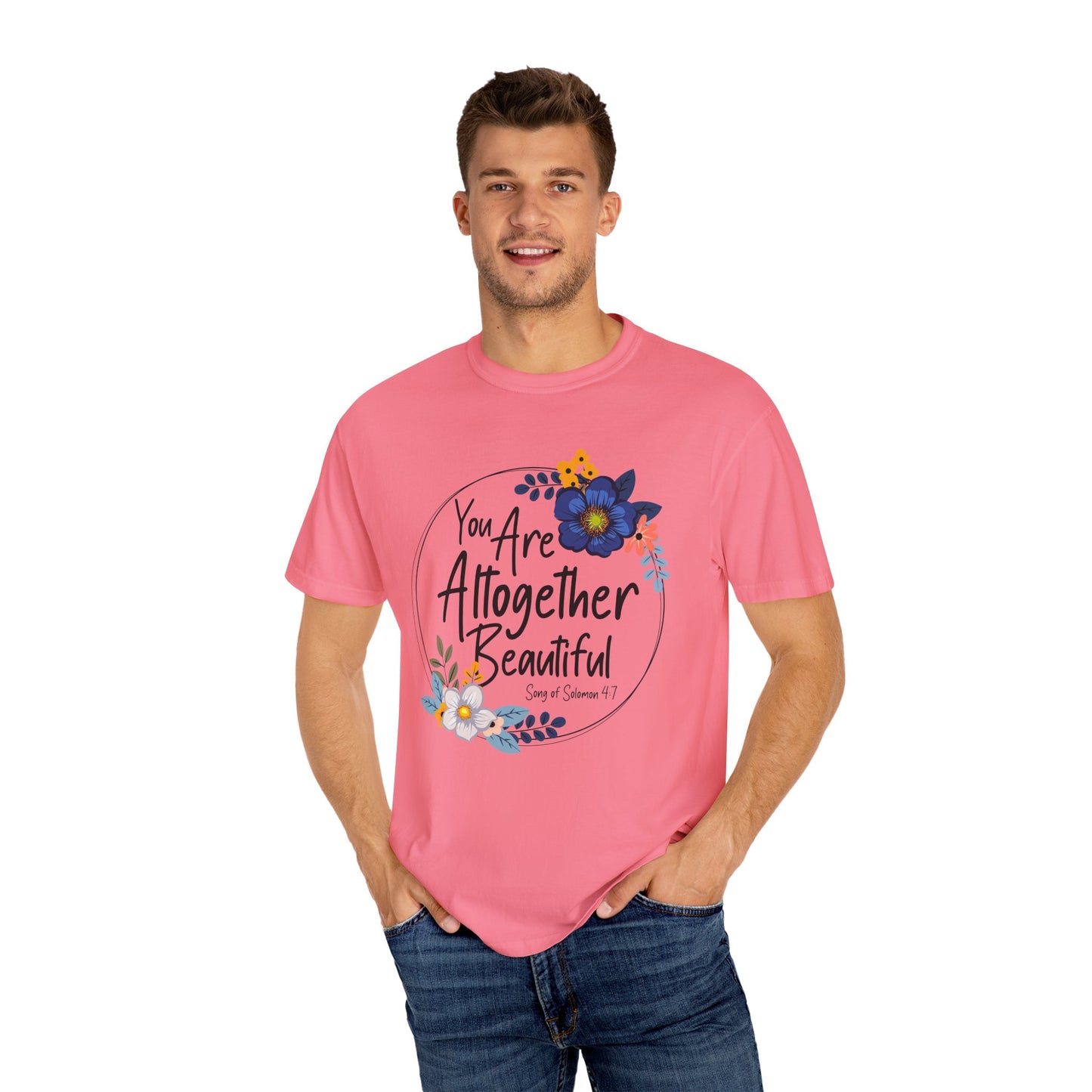 You Are Altogether Beautiful Unisex T-Shirt - Inspirational Floral Tee