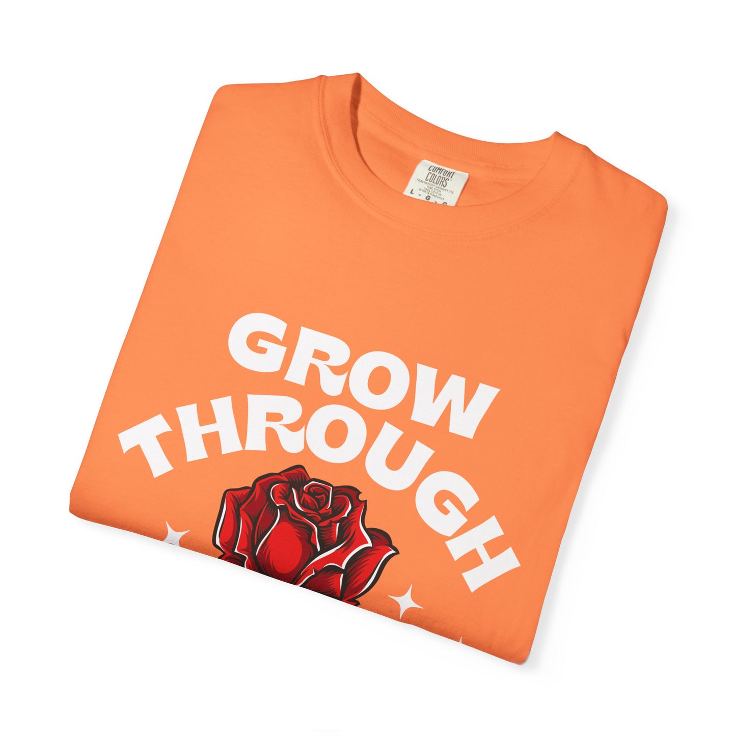 Inspirational Unisex Garment-Dyed T-shirt - "Grow Through What You Go Through"