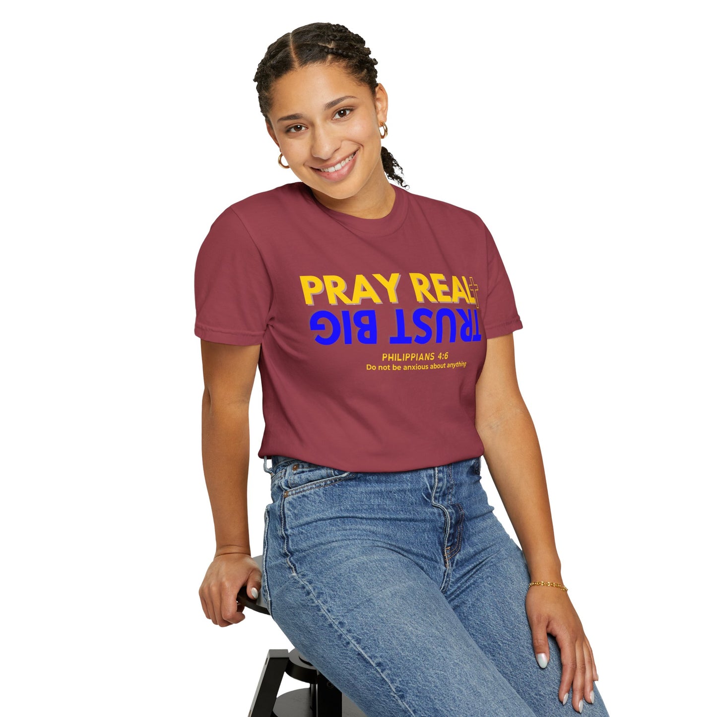 Christian Inspirational T-shirt, Unisex Garment-Dyed Tee, Pray Real Trust Big Faith Shirt