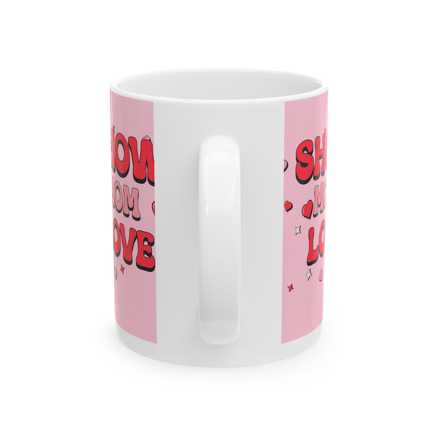 Show Mom Love Ceramic Mug - Perfect Gift for Mother's Day, Birthdays, and Celebrations